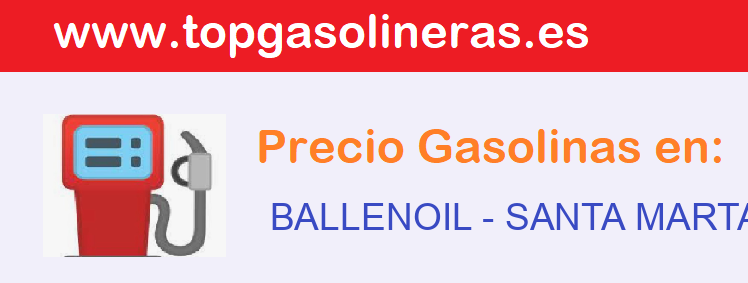 Precios gasolina en BALLENOIL - santa-marta-de-tormes